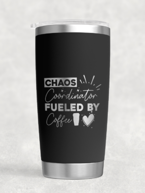 “Chaos Coordinator Fueled by Coffee” – 20 oz Stainless Steel Tumbler